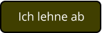 Ich lehne ab